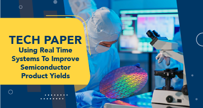Tech Paper - using real time systems to improve semiconductor